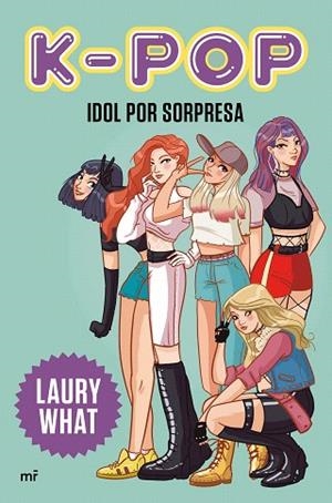 K-POP. IDOL POR SORPRESA | 9788427046979 | WHAT, LAURY | Llibreria Drac - Librería de Olot | Comprar libros en catalán y castellano online