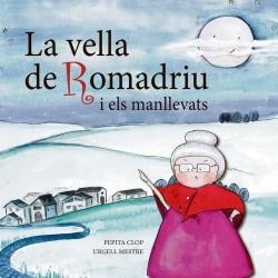 VELLA DE ROMADRIU I ELS MANLLEVATS, LA | 9788412184723 | CLOP, PEPITA; MESRE, URGELL | Llibreria Drac - Librería de Olot | Comprar libros en catalán y castellano online