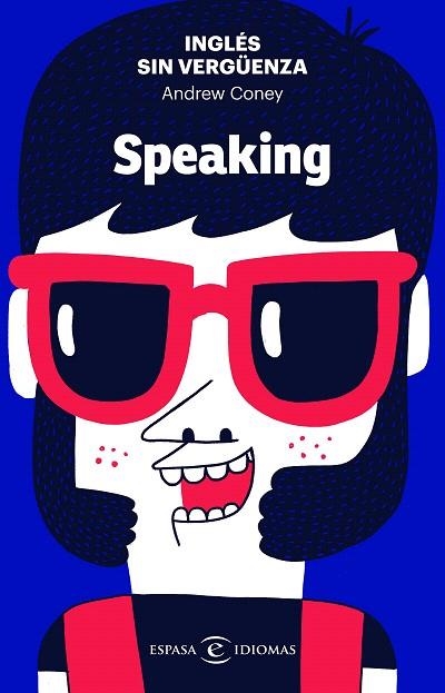 INGLÉS SIN VERGÜENZA: SPEAKING | 9788467054590 | CONEY, ANDREW | Llibreria Drac - Librería de Olot | Comprar libros en catalán y castellano online