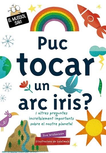 PUC TOCAR UN ARC IRIS (EL MUSSOL SAVI) | 9788499063829 | NICHOLSON, SUE | Llibreria Drac - Librería de Olot | Comprar libros en catalán y castellano online