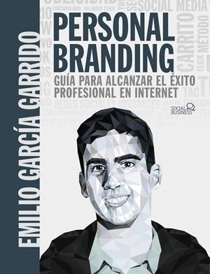 PERSONAL BRANDING. GUÍA PARA ALCANZAR EL ÉXITO PROFESIONAL EN INTERNET | 9788441542730 | GARCÍA, EMILIO | Llibreria Drac - Librería de Olot | Comprar libros en catalán y castellano online