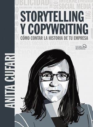 STORYTELLING Y COPYWRITING. CÓMO CONTAR LA HISTORIA DE TU EMPRESA | 9788441542419 | CUFARI, ANITA A. | Llibreria Drac - Llibreria d'Olot | Comprar llibres en català i castellà online