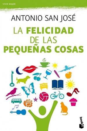 FELICIDAD DE LAS PEQUEÑAS COSAS, LA | 9788467038811 | SAN JOSE, ANTONIO | Llibreria Drac - Librería de Olot | Comprar libros en catalán y castellano online
