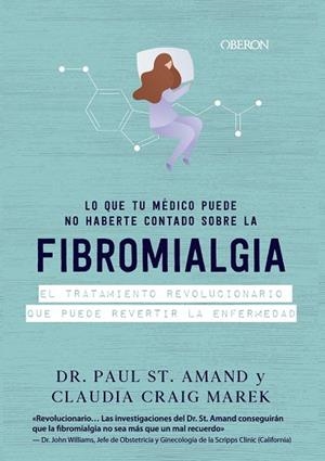 LO QUE TU MÉDICO PUEDE NO HABERTE CONTADO SOBRE LA FIBROMIALGIA | 9788441542624 | ST. ARMAND, PAUL; CRAIG, CLAUDIA | Llibreria Drac - Librería de Olot | Comprar libros en catalán y castellano online