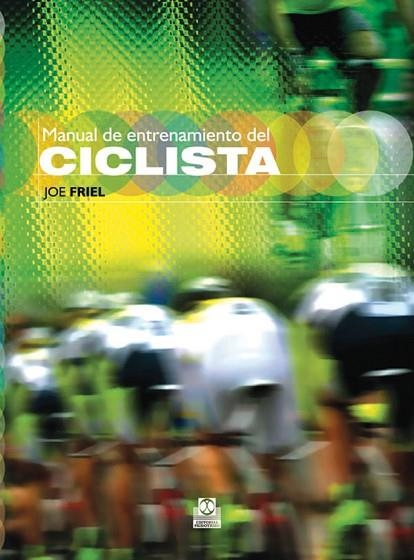 MANUAL DE ENTRENAMIENTO DEL CICLISTA | 9788499100739 | FRIEL, JOE | Llibreria Drac - Librería de Olot | Comprar libros en catalán y castellano online