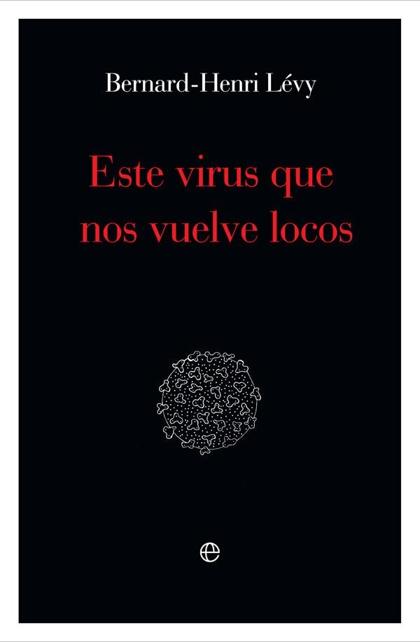 ESTE VIRUS QUE NOS VUELVE LOCOS | 9788491648871 | LÉVY, BERNARD-HENRI | Llibreria Drac - Librería de Olot | Comprar libros en catalán y castellano online