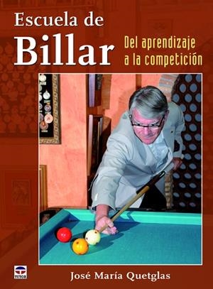ESCUELA DE BILLAR. DEL APRENDIZAJE A LA COMPETICIÓN | 9788479029975 | QUETGLAS, JOSÉ MARÍA | Llibreria Drac - Llibreria d'Olot | Comprar llibres en català i castellà online