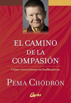 CAMINO DE LA COMPASIÓN, EL | 9788484458388 | CHÖDRÖN, PEMA | Llibreria Drac - Librería de Olot | Comprar libros en catalán y castellano online