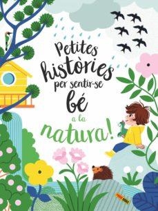 PETITES HISTORIES PER SENTIR-SE BE A LA NATURA | 9788413343259 | AA.DD. | Llibreria Drac - Llibreria d'Olot | Comprar llibres en català i castellà online