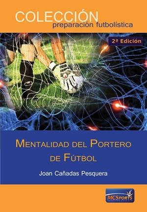 MENTALIDAD DEL PORTERO DE FÚTBOL | 9788494172298 | CAÑADAS PESQUERA, JOAN | Llibreria Drac - Librería de Olot | Comprar libros en catalán y castellano online