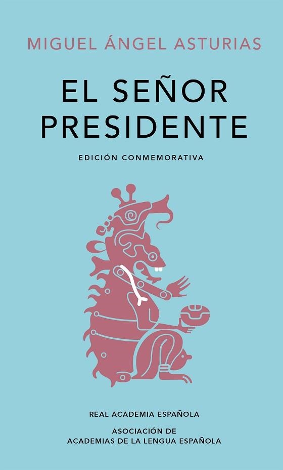 SEÑOR PRESIDENTE, EL (EDICIÓN CONMEMORATIVA DE LA RAE Y LA ASALE) | 9788420454436 | ASTURIAS, MIGUEL ÁNGEL | Llibreria Drac - Librería de Olot | Comprar libros en catalán y castellano online