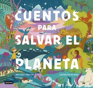 CUENTOS PARA SALVAR EL PLANETA | 9788408226826 | FERRI, PAOLO; CASALS, ANNA | Llibreria Drac - Librería de Olot | Comprar libros en catalán y castellano online
