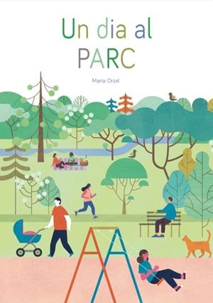 UN DIA AL PARC | 9788409205493 | ORZEL, MARTA | Llibreria Drac - Llibreria d'Olot | Comprar llibres en català i castellà online