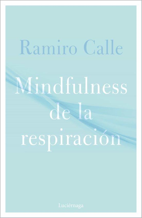 MINDFULNESS DE LA RESPIRACIÓN | 9788418015304 | CALLE, RAMIRO | Llibreria Drac - Librería de Olot | Comprar libros en catalán y castellano online