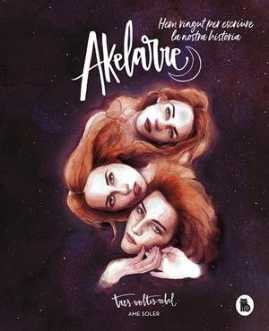 AKELARRE. HEM VINGUT PER ESCRIURE LA NOSTRA HISTÒRIA | 9788402423238 | SOLER (TRESVOLTESREBEL), AME | Llibreria Drac - Llibreria d'Olot | Comprar llibres en català i castellà online