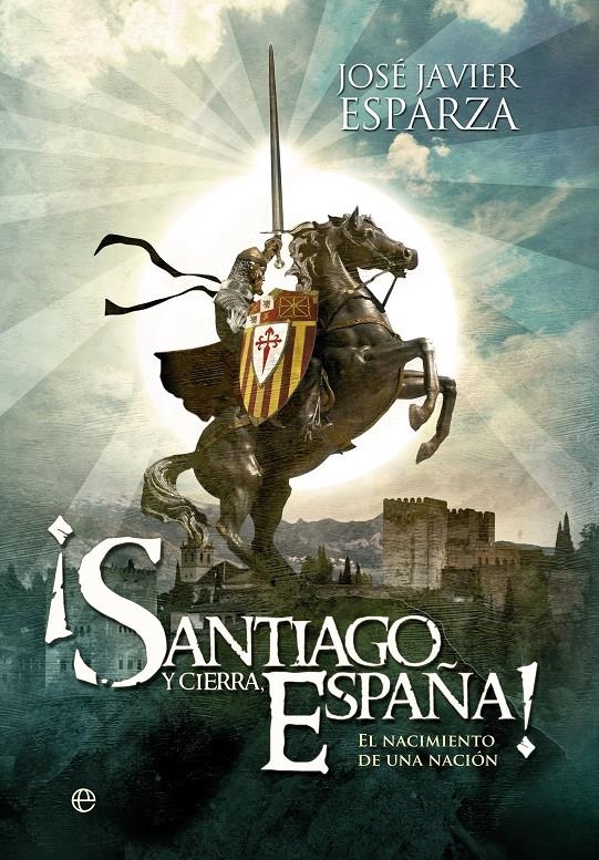 SANTIAGO Y CIERRA ESPAÑA EL NACIMIENTO DE UNA NACION | 9788499708904 | ESPARZA, JOSÉ JAVIER | Llibreria Drac - Librería de Olot | Comprar libros en catalán y castellano online