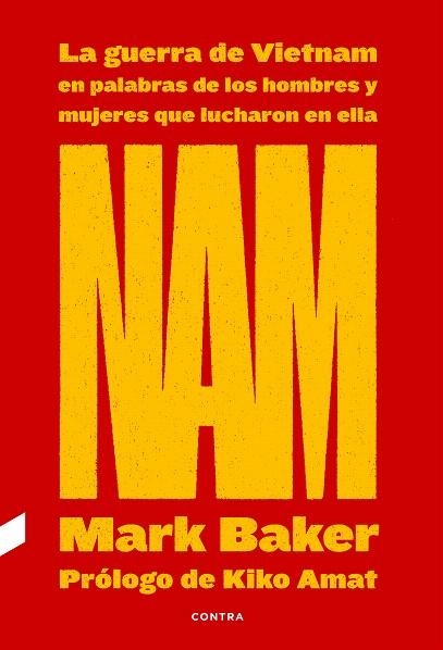 NAM. LA GUERRA DE VIETNAM EN PALABRAS DE LOS HOMBRES Y MUJERES QUE LUCHARON EN ELLA | 9788418282263 | BAKER, MARK | Llibreria Drac - Librería de Olot | Comprar libros en catalán y castellano online