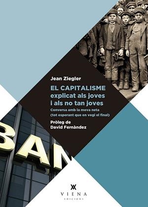 CAPITALISME EXPLICAT ALS JOVES I ALS NO TAN JOVES, EL | 9788417998110 | ZIEGLER, JEAN | Llibreria Drac - Librería de Olot | Comprar libros en catalán y castellano online