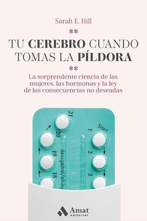 TU CEREBRO CUANDO TOMAS LA PÍLDORA | 9788418114120 | HILL, SARAH E. | Llibreria Drac - Llibreria d'Olot | Comprar llibres en català i castellà online