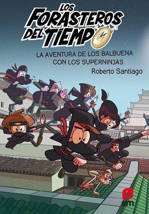 AVENTURA DE LOS BALBUENA CON LOS SUPERNINJAS, LA (LOS FORASTEROS DEL TIEMPO 10) | 9788413188249 | SANTIAGO, ROBERTO | Llibreria Drac - Librería de Olot | Comprar libros en catalán y castellano online