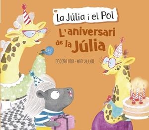 ANIVERSARI DE LA JÚLIA, L' (LA JÚLIA I EL POL - ÀLBUM IL·LUSTRAT) | 9788448855420 | ORO, BEGOÑA; VILLAR, MAR | Llibreria Drac - Llibreria d'Olot | Comprar llibres en català i castellà online