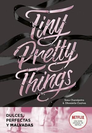 TINY PRETTY THINGS (DULCES, PERFECTAS Y MALVADAS) | 9788418038808 | DHONIELLE, CLAYTON; CHARAIPOTRA, SONA | Llibreria Drac - Llibreria d'Olot | Comprar llibres en català i castellà online