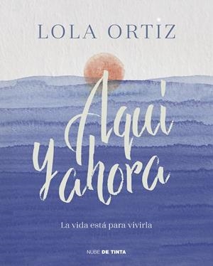 AQUÍ Y AHORA | 9788417605520 | ORTIZ, LOLA | Llibreria Drac - Librería de Olot | Comprar libros en catalán y castellano online