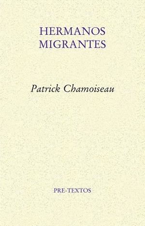 HERMANOS MIGRANTES | 9788418178160 | CHAMOISEAU, PATRICK | Llibreria Drac - Librería de Olot | Comprar libros en catalán y castellano online