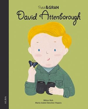 DAVID ATTENBOROUGH (PETIT & GRAN) | 9788490656853 | SÁNCHEZ VEGARA, MARÍA ISABEL | Llibreria Drac - Librería de Olot | Comprar libros en catalán y castellano online