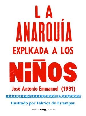 ANARQUÍA EXPLICADA A LOS NIÑOS, LA | 9788412079050 | EMMANUEL, JOSÉ ANTONIO | Llibreria Drac - Librería de Olot | Comprar libros en catalán y castellano online