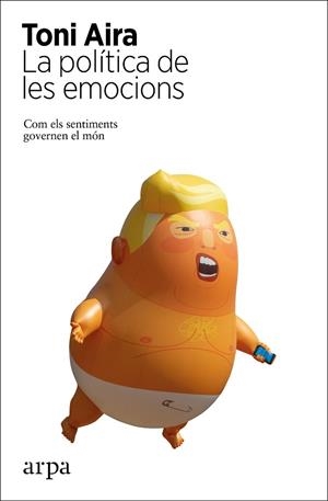 POLÍTICA DE LES EMOCIONS, LA | 9788417623586 | AIRA, TONI | Llibreria Drac - Librería de Olot | Comprar libros en catalán y castellano online