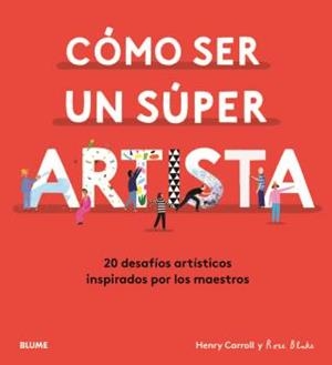 CÓMO SER UN SÚPER ARTISTA | 9788418075490 | CARROLL, HENRY; BLAKE, ROSE | Llibreria Drac - Llibreria d'Olot | Comprar llibres en català i castellà online