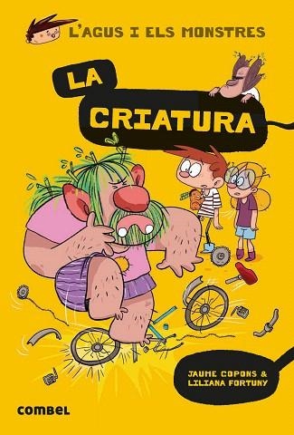 CRIATURA, LA (CAT) (L'AGUS I ELS MONSTRES 18) | 9788491016038 | COPONS, JAUME; FORTUNY, LILIANA | Llibreria Drac - Llibreria d'Olot | Comprar llibres en català i castellà online