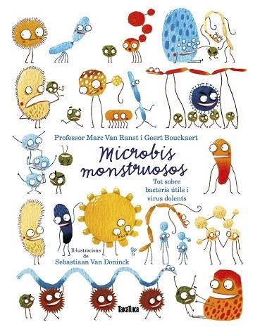 MICROBIS MONSTRUOSOS. TOT SOBRE BACTERIS ÚTILS I VIRUS DOLENTS | 9788417383756 | VAN RANST, MARC; BOUCKAERT, GEERT | Llibreria Drac - Llibreria d'Olot | Comprar llibres en català i castellà online
