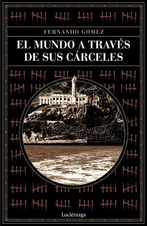 MUNDO A TRAVÉS DE SUS CÁRCELES, EL  | 9788418015243 | GÓMEZ, FERNANDO | Llibreria Drac - Librería de Olot | Comprar libros en catalán y castellano online