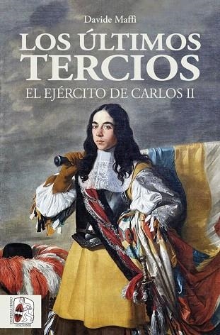 ÚLTIMOS TERCIOS, LOS. EL EJÉRCITO DE CARLOS II | 9788412105353 | MAFFI, DAVIDE | Llibreria Drac - Librería de Olot | Comprar libros en catalán y castellano online