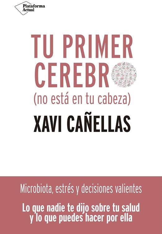 TU PRIMER CEREBRO NO ESTÁ EN TU CABEZA | 9788418285370 | CAÑELLAS, XAVI | Llibreria Drac - Librería de Olot | Comprar libros en catalán y castellano online