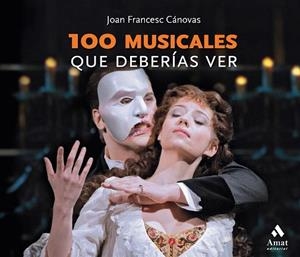 100 MUSICALES QUE DEBERÍAS VER | 9788418114267 | CÁNOVAS, JOAN FRANCESC | Llibreria Drac - Librería de Olot | Comprar libros en catalán y castellano online