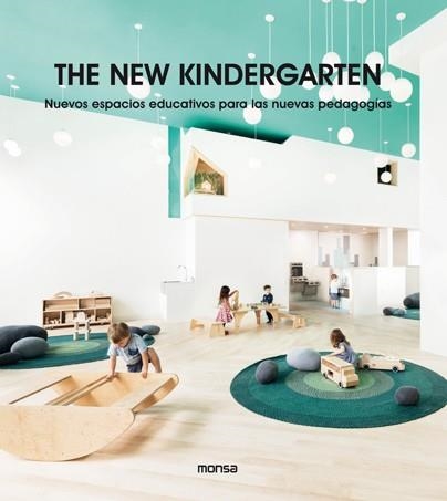 THE NEW KINDERGARTEN. NUEVOS ESPACIOS EDUCATIVOS PARA LAS NUEVAS PEDAGOGÍAS | 9788417557249 | AA.DD. | Llibreria Drac - Llibreria d'Olot | Comprar llibres en català i castellà online