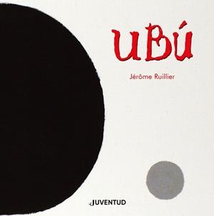 UBÚ (CAST) | 9788426146755 | RUILLIER, JÉRÔME | Llibreria Drac - Llibreria d'Olot | Comprar llibres en català i castellà online