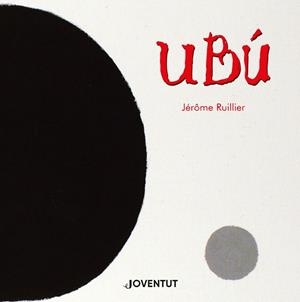 UBÚ (CAT) | 9788426146762 | RUILLIER, JÉRÔME | Llibreria Drac - Llibreria d'Olot | Comprar llibres en català i castellà online