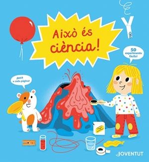 AIXÓ ES CIÈNCIA! | 9788426146236 | GUICHARD, JACK; JUGLA, CÉCILE | Llibreria Drac - Librería de Olot | Comprar libros en catalán y castellano online