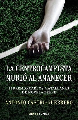 CENTROCAMPISTA MURIÓ AL AMANECER, LA | 9788448027179 | CASTRO-GUERRERO, ANTONIO | Llibreria Drac - Librería de Olot | Comprar libros en catalán y castellano online