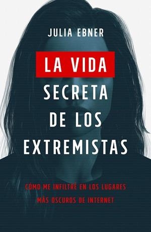 VIDA SECRETA DE LOS EXTREMISTAS, LA | 9788499988085 | EBNER, JULIA | Llibreria Drac - Librería de Olot | Comprar libros en catalán y castellano online