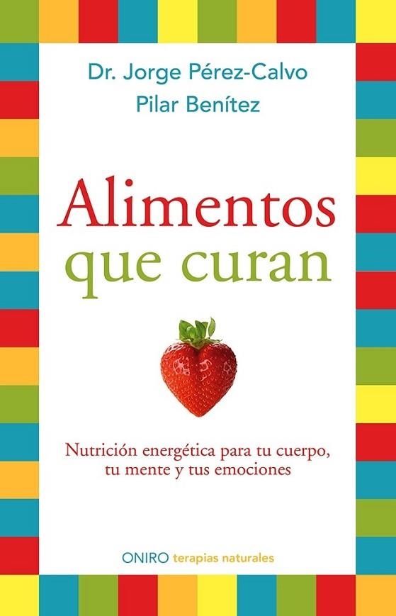 ALIMENTOS QUE CURAN | 9788497546904 | PÉREZ-CALVO, JORGE; BENÍTEZ, PILAR | Llibreria Drac - Librería de Olot | Comprar libros en catalán y castellano online