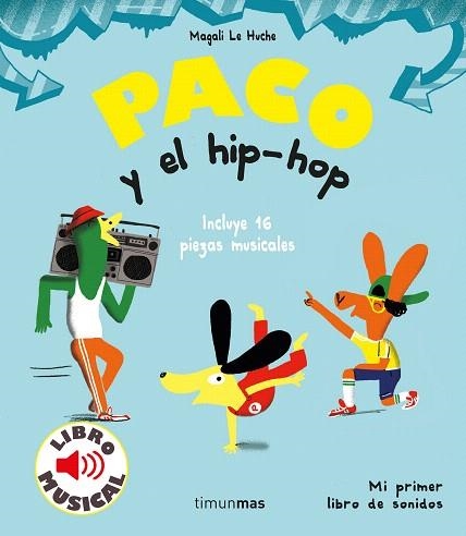 PACO Y EL HIP-HOP. LIBRO MUSICAL | 9788408221203 | LE HUCHE, MAGALI | Llibreria Drac - Librería de Olot | Comprar libros en catalán y castellano online