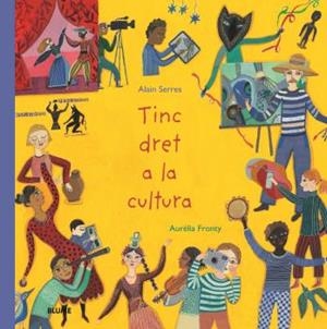 TINC DRET A LA CULTURA | 9788418075971 | SERRES, ALAIN; FRONTY, AURÉLIA | Llibreria Drac - Llibreria d'Olot | Comprar llibres en català i castellà online
