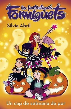 CAP DE SETMANA DE POR, UN (LES FANTÀSTIQUES FORMIGUETS 3) | 9788448856304 | ABRIL, SÍLVIA | Llibreria Drac - Librería de Olot | Comprar libros en catalán y castellano online