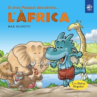 DRAC PASQUAL DESCOBREIX L'ÀFRICA, EL | 9788417207342 | OLIVETTI, MAX | Llibreria Drac - Librería de Olot | Comprar libros en catalán y castellano online