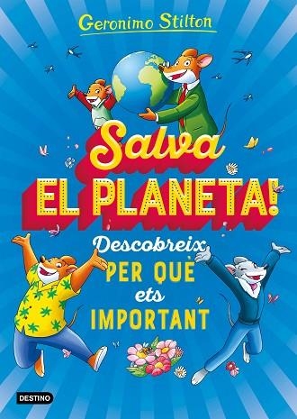 SALVA EL PLANETA! DESCOBREIX PER QUÈ ETS IMPORTANT | 9788418135408 | STILTON, GERONIMO | Llibreria Drac - Llibreria d'Olot | Comprar llibres en català i castellà online